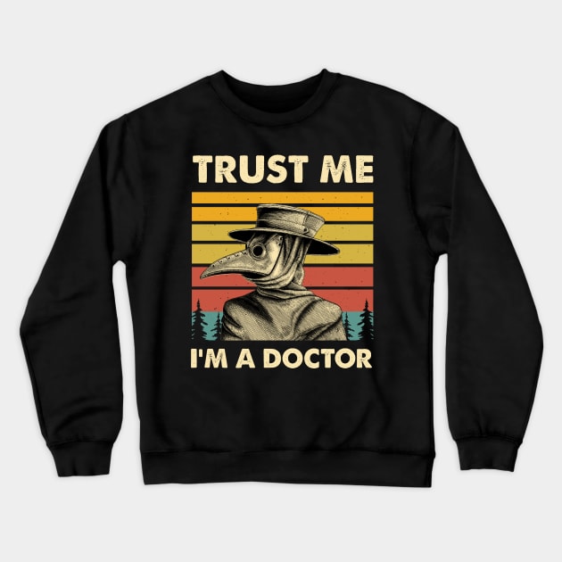 Trust Me I'm A Doctor - Plague Doctor Crewneck Sweatshirt by ClarkAguilarStore